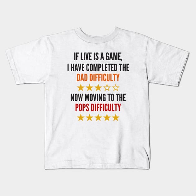 If Live Is A Game Dad Pops Humor Kids T-Shirt by notami